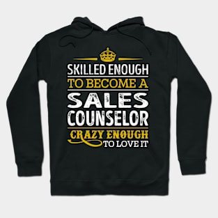 Skilled Enough To Become A Sales Counselor Hoodie